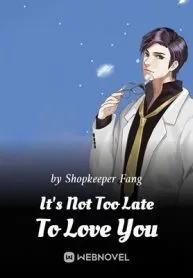 its-not-too-late-to-love-you-193×278