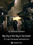 my-city-in-the-sky-is-too-great-it-can-upgrade-infinitely-193×278